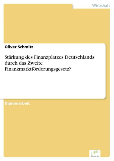 Stärkung des Finanzplatzes Deutschlands durch das Zweite Finanzmarktförderungsgesetz?
