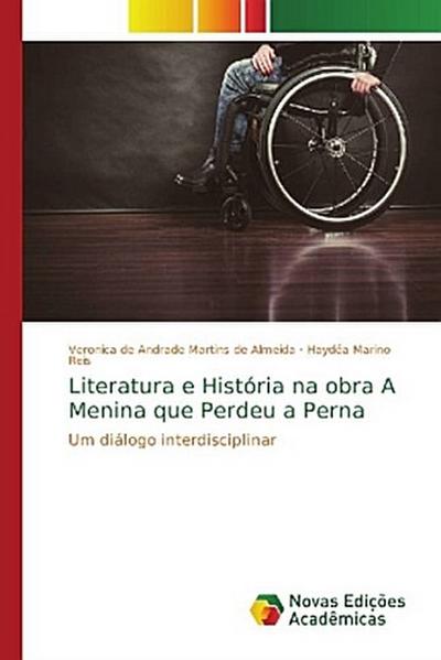Literatura e História na obra A Menina que Perdeu a Perna - Veronica de Andrade Martins de Almeida