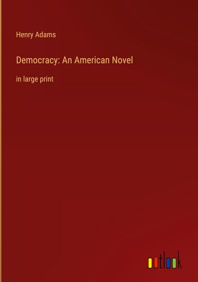 Democracy: An American Novel
