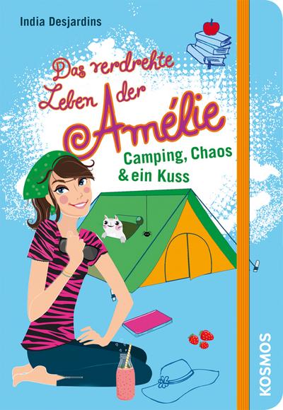 Das verdrehte Leben der Amélie 06. Camping, Chaos & ein Kuss