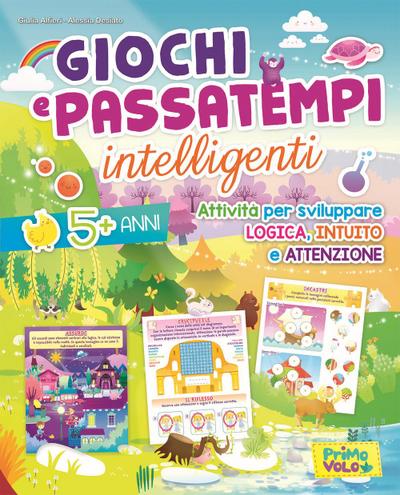 Giochi e passatempi intelligenti. Attività per sviluppare logica, intuito e attenzione