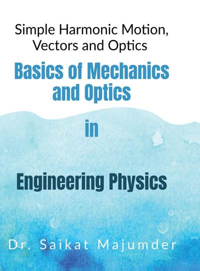 Basic Mechanics and Optics in Engineering Physics