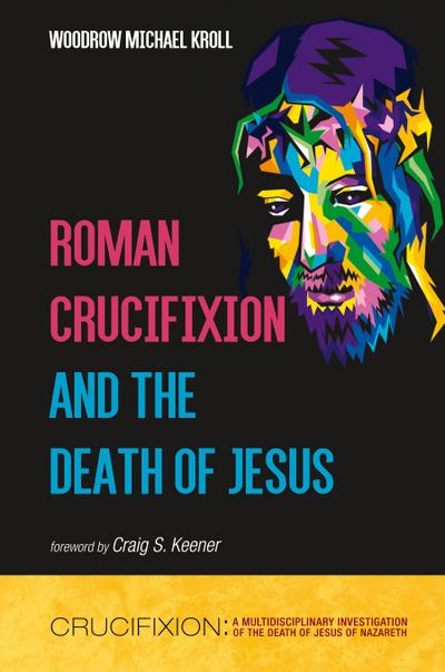 Roman Crucifixion and the Death of Jesus