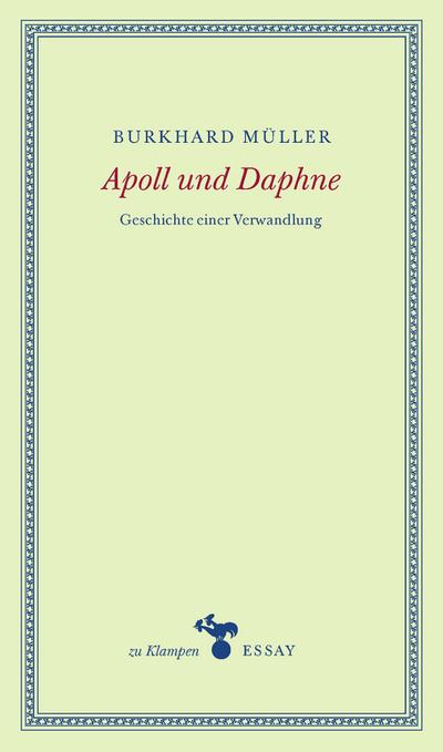 Apoll und Daphne: Geschichte einer Verwandlung (zu Klampen Essays)