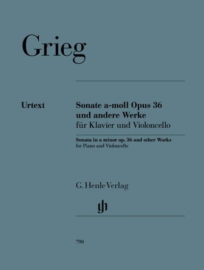 Grieg, Edvard - Violoncellosonate a-moll op. 36 und andere Werke für Klavier und Violoncello