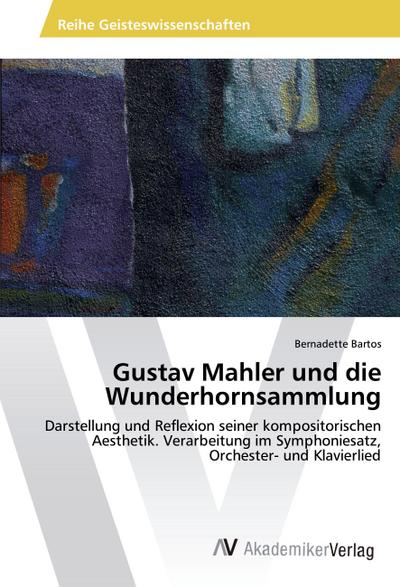 Gustav Mahler und die Wunderhornsammlung