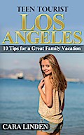 Teen Tourist Los Angeles: 10 Tips for a Great Family Vacation