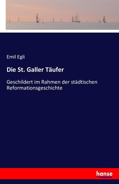 Die St. Galler Täufer - Emil Egli