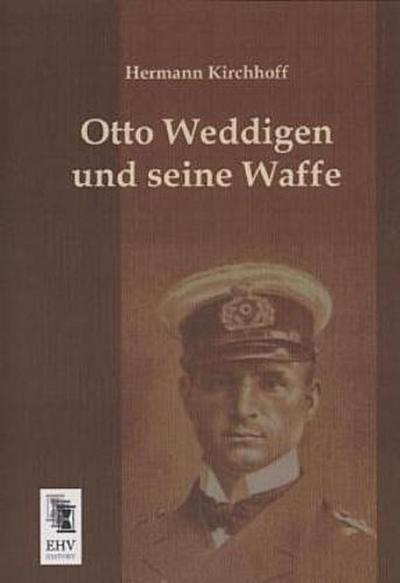 Otto Weddigen und seine Waffe