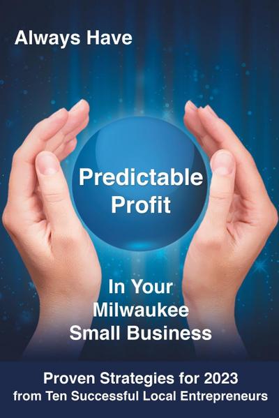 ALWAYS HAVE PREDICTABLE PROFIT