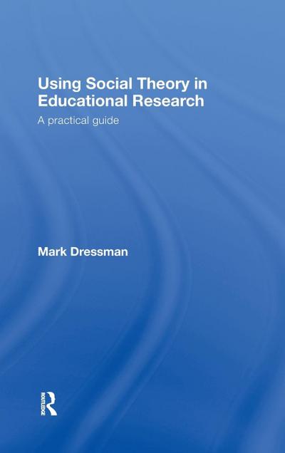 Using Social Theory in Educational Research