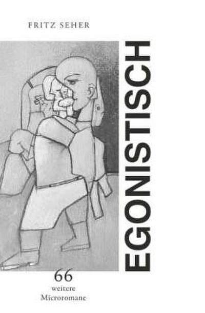 Egonistisch Teil II