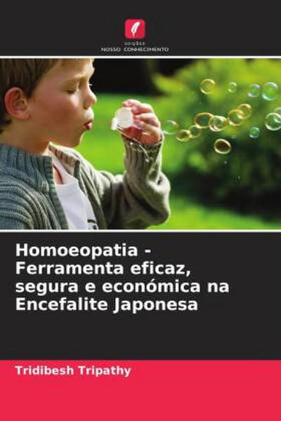 Homoeopatia - Ferramenta eficaz, segura e económica na Encefalite Japonesa