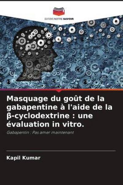 Masquage du goût de la gabapentine à l’aide de la ¿-cyclodextrine : une évaluation in vitro.