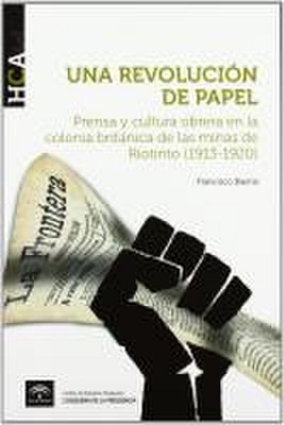 Una revolución de papel, (1913-1920) : prensa y cultura obrera en la colonia británica de las minas de Riotinto