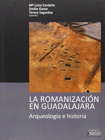 La romanización en Guadalajara : arqueología e historia