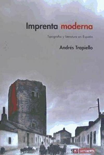 Imprenta moderna : tipografía y literatura en España, 1874-2005