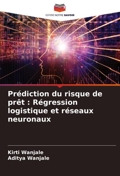 Prédiction du risque de prêt : Régression logistique et réseaux neuronaux