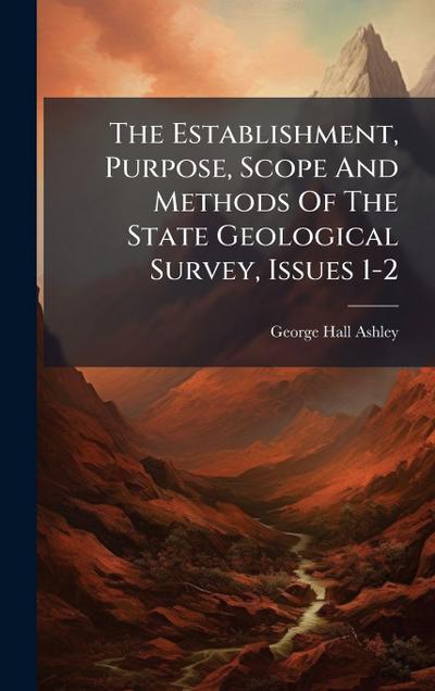 The Establishment, Purpose, Scope And Methods Of The State Geological Survey, Issues 1-2