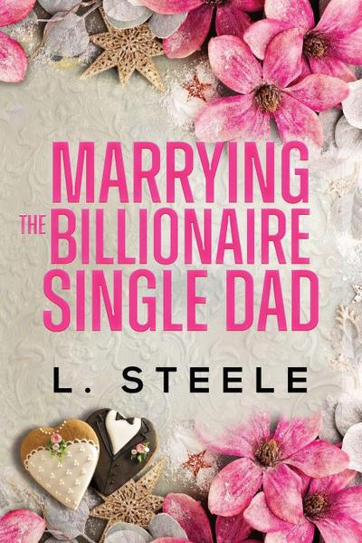 Marrying the Billionaire Single Dad