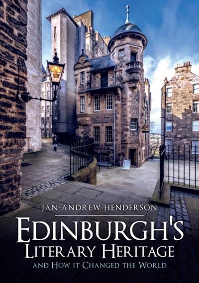 Edinburgh’s Literary Heritage and How it Changed the World