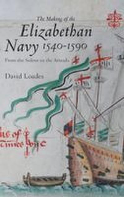Making of the Elizabethan Navy 1540-1590