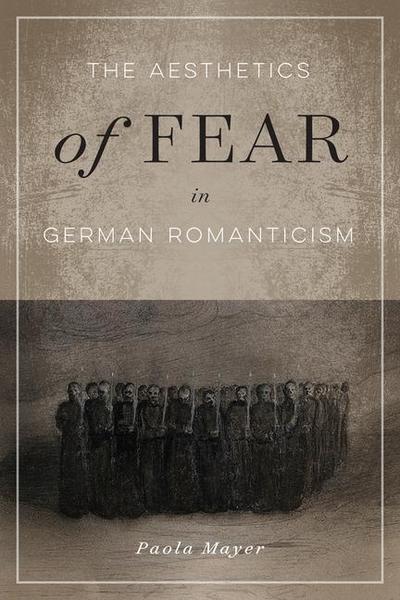 The Aesthetics of Fear in German Romanticism: Volume 77