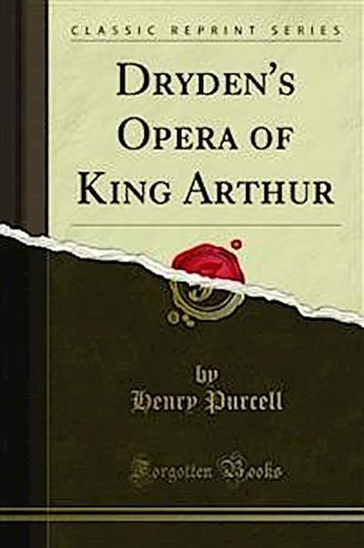 Dryden’s Opera of King Arthur