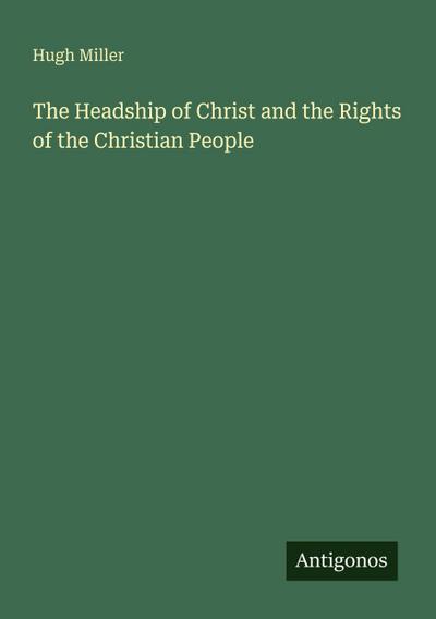 The Headship of Christ and the Rights of the Christian People