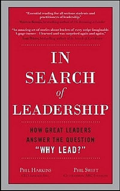In Search of Leadership: How Great Leaders Answer the Question Why Lead?