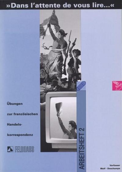 Dans l’attente de vous lire.... Einführung in Wortschatz und Grammatik der französischen Sprache