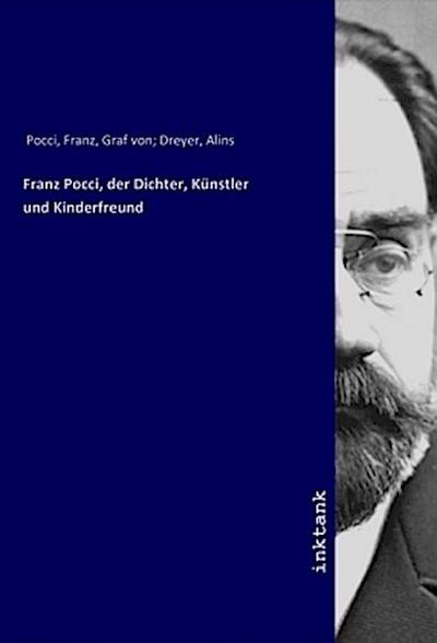Franz Pocci, der Dichter, Künstler und Kinderfreund