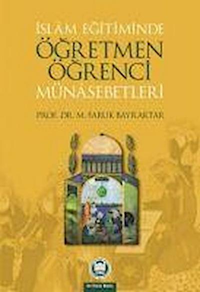 Islam Egitiminde Ögretmen Ögrenci Münasebetleri