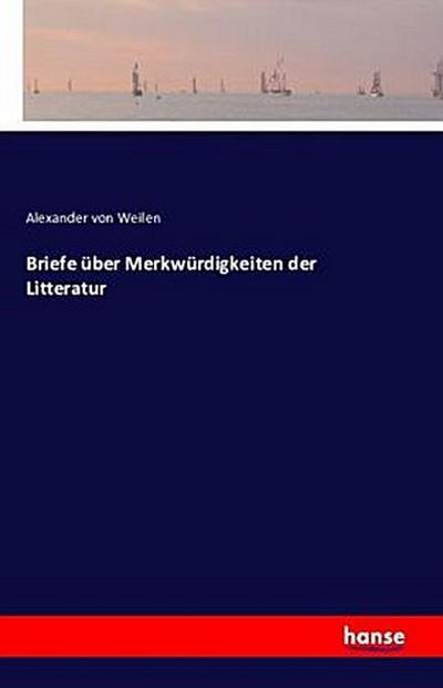 Briefe über Merkwürdigkeiten der Litteratur