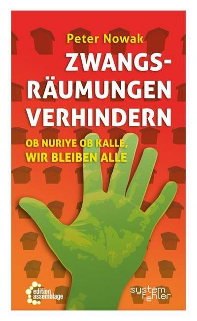 Zwangsräumungen verhindern: Ob Nuriye ob Kalle, wir bleiben alle (Systemfehler: Eine gesellschaftskritische Buchreihe in der edition assemblage.)