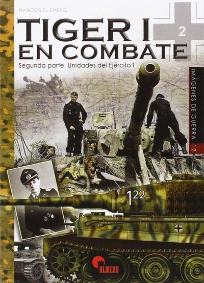 Tiger I en combate : segunda parte : unidades del ejército I
