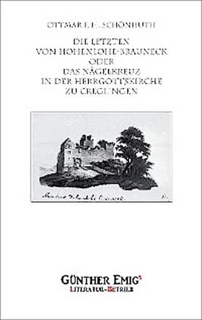 Die Letzten von Hohenlohe-Brauneck oder Das Nägelkreuz in der Herrgottskirche zu Creglingen