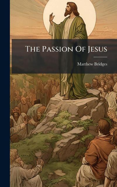 The Passion Of Jesus
