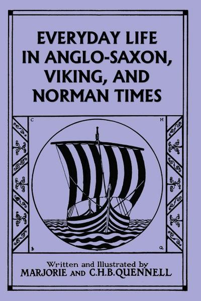 Everyday Life in Anglo-Saxon, Viking, and Norman Times (Color Edition) (Yesterday’s Classics)