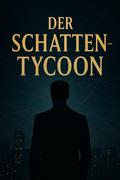 Der Schatten Tycoon