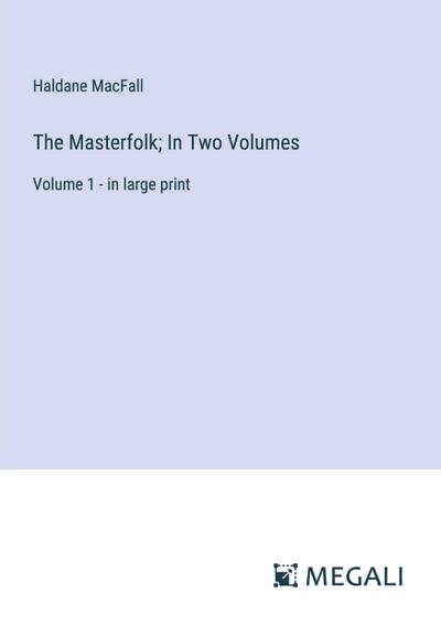 The Masterfolk; In Two Volumes