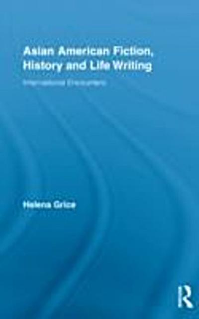 Asian American Fiction, History and Life Writing