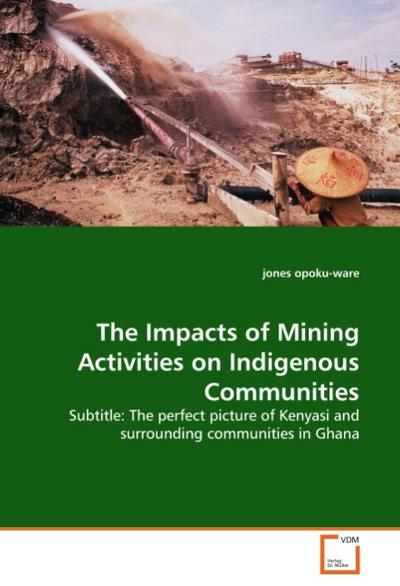 The Impacts of Mining Activities on Indigenous Communities - jones opoku-ware