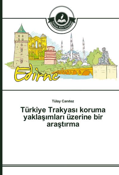 Türkiye Trakyas¿ koruma yakla¿¿mlar¿ üzerine bir ara¿t¿rma