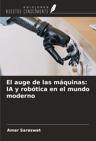 El auge de las máquinas: IA y robótica en el mundo moderno