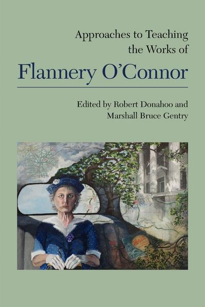 Approaches to Teaching the Works of Flannery O’Connor