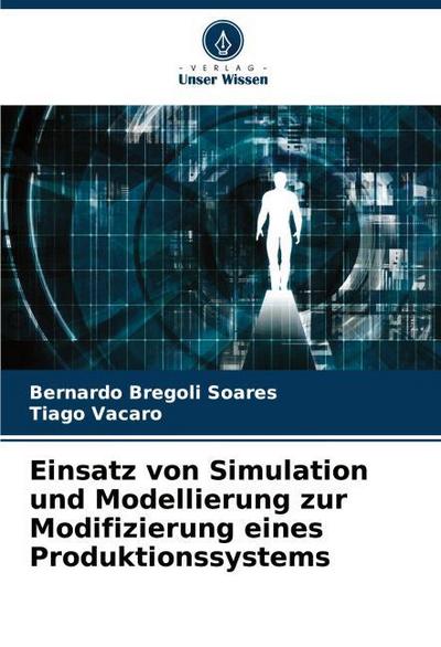 Einsatz von Simulation und Modellierung zur Modifizierung eines Produktionssystems