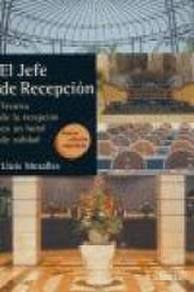 El jefe de recepción : técnica de la recepción en un hotel de calidad