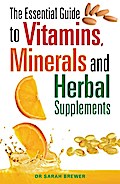 The Essential Guide to Vitamins, Minerals and Herbal Supplements
