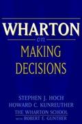 Wharton on Making Decisions